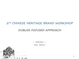 2 nd CHINESE HERITAGE BRAND WORKSHOP DUBLISS FOCUSED APPROACH
