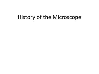 History of the Microscope