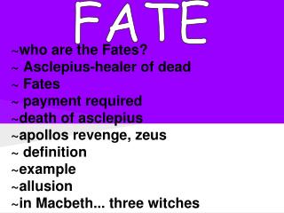 ~who are the Fates? ~ Asclepius-healer of dead ~ Fates ~ payment required ~death of asclepius