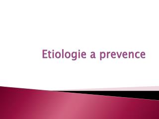 Etiologie a prevence