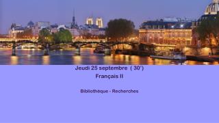 Jeudi 25 septembre ( 30’) Français II Bibliothèque - Recherches