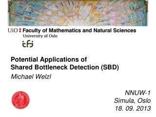 Potential Applications of Shared Bottleneck Detection (SBD) Michael Welzl
