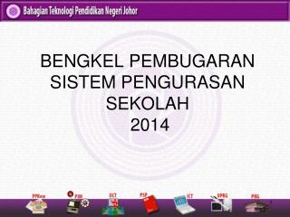 BENGKEL PEMBUGARAN SISTEM PENGURASAN SEKOLAH 2014