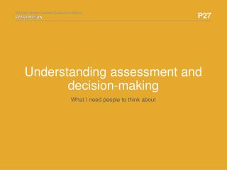 Understanding assessment and decision-making