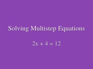 Solving Multistep Equations