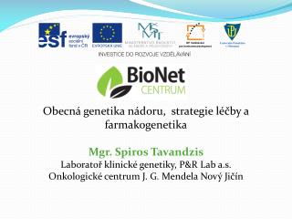 Obecná genetika nádoru, strategie léčby a farmakogenetika Mgr. Spiros Tavandzis