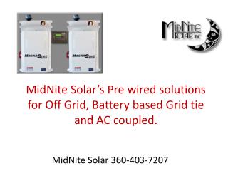 MidNite Solar’s Pre wired solutions for Off Grid, Battery based Grid tie and AC coupled.