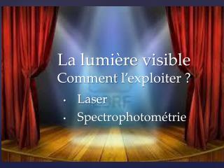 La lumière visible Comment l’exploiter ?