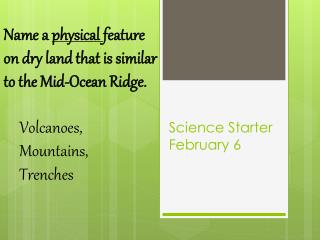 Science Starter February 6