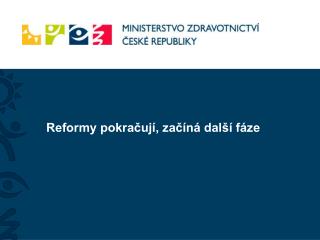 Reformy pokračují, začíná další fáze