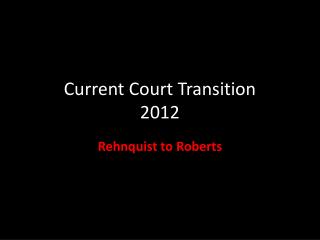 Current Court Transition 2012