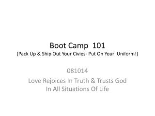 Boot Camp 101 (Pack Up &amp; Ship Out Your Civies- Put On Your Uniform!)