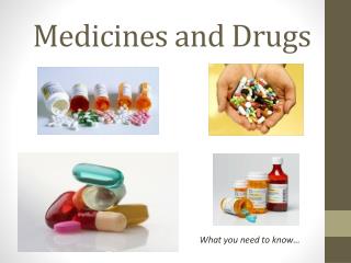 Medicines and Drugs