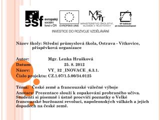 Název školy: Střední průmyslová škola, Ostrava - Vítkovice, 	příspěvková organizace