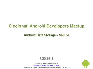 Cincinnati Android Developers Meetup Android Data Storage – SQLite 7/20/2011