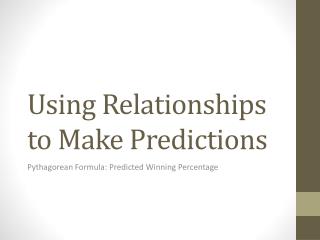 Using Relationships to Make Predictions