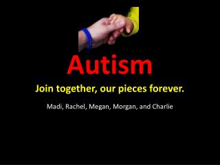 Autism Join together, our pieces forever.