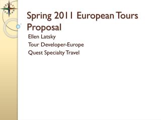 Spring 2011 European Tours Proposal