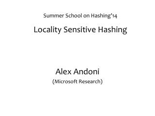 Summer School on Hashing’14 Locality Sensitive Hashing