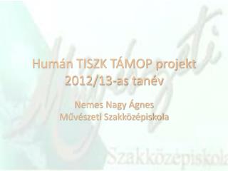 Humán TISZK TÁMOP projekt 2012/13-as tanév