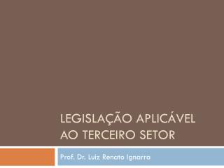 LEGISLAÇÃO APLICÁVEL AO TERCEIRO SETOR
