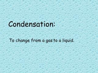 Condensation: