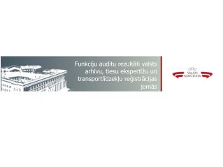 Funkciju auditu rezultāti valsts arhīvu, tiesu ekspertīžu un transportlīdzekļu reģistrācijas jomās