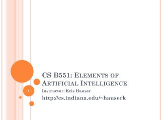 CS B551: Elements of Artificial Intelligence