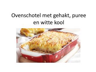 Ovenschotel met gehakt, puree en witte kool