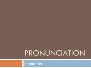 Pronunciation