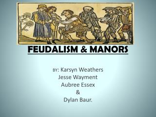 FEUDALISM &amp; MANORS