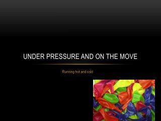 Under pressure and on the move