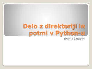 Delo z direktoriji in potmi v Python -u