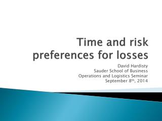 Time and risk preferences for losses