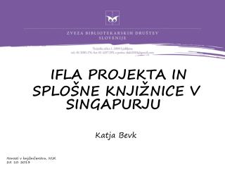 IFLA PROJEKTA IN SPLOŠNE KNJIŽNICE V SINGAPURJU Katja Bevk