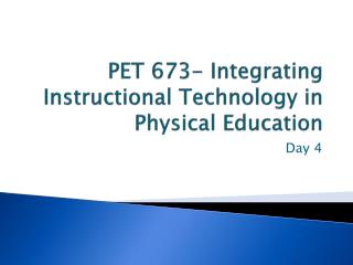 PET 673- Integrating Instructional Technology in Physical Education