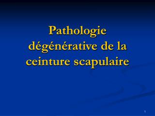 Pathologie dégénérative de la ceinture scapulaire