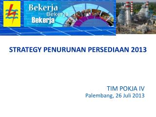 TIM POKJA IV Palembang, 26 Juli 2013