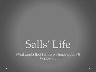 Salls’ Life