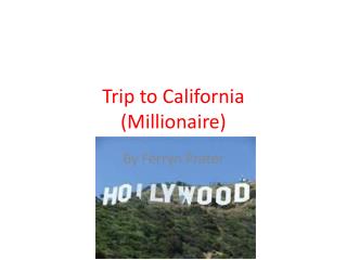 Trip to California (Millionaire)