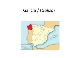 Galicia / ( Galiza )