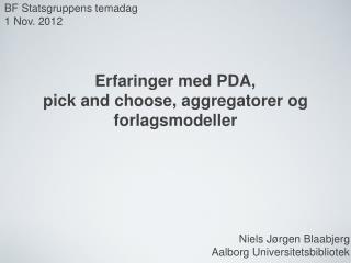 Erfaringer med PDA, pick and choose, aggregatorer og forlagsmodeller
