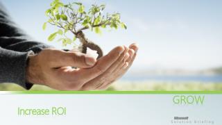 GROW Increase ROI