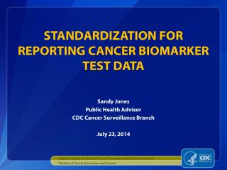 STANDARDIZATION FOR REPORTING CANCER BIOMARKER TEST DATA
