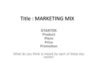 Title : MARKETING MIX