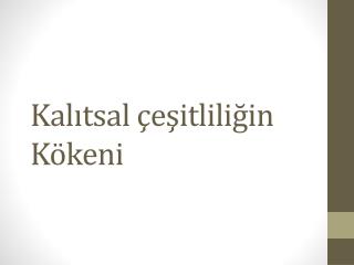 Kalıtsal çeşitliliğin Kökeni