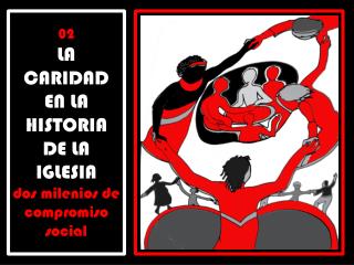 02 LA CARIDAD EN LA HISTORIA DE LA IGLESIA dos milenios de compromiso social
