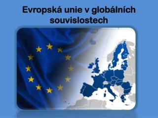 Evropská unie v globálních souvislostech