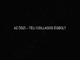 Az őszi – téli csillagos égbolt