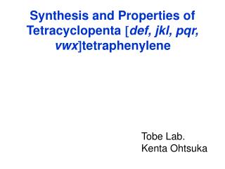 Synthesis and Properties of T etracyclopenta  def, jkl , pqr , vwx  tetraphenylene